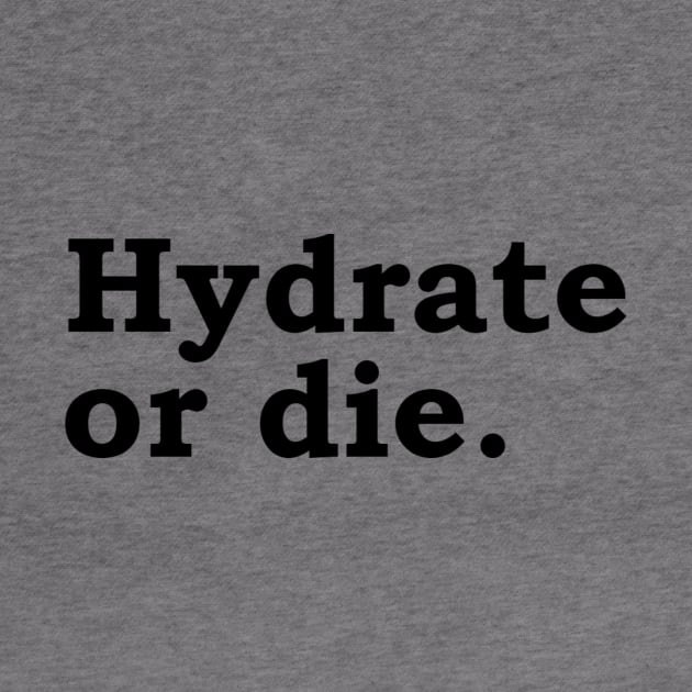 Hydrate or die. by Politix